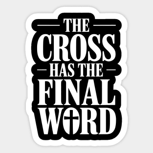 The Cross Has The Final Word Christian Gift Sticker